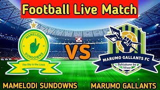 Mamelodi Sundowns Vs Marumo Gallants Live Match Score🔴 [upl. by Etnuad]