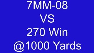 Part 1 7MM08 VS 270 Win 1000 Yards Commercial Ammo comparison [upl. by Ruon308]