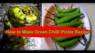 How to Make Green Chilli Pickle Recipe  BY GOOD FOOD GOOD HEALTH [upl. by Yllehs968]