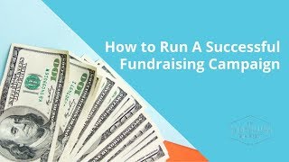 How to Run a Successful Fundraising Campaign [upl. by Ailec]