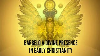 Barbelo A Divine Presence in Early Christianity [upl. by Enida674]