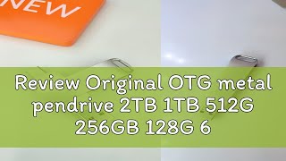 Review Original OTG metal pendrive 2TB 1TB 512G 256GB 128G 64G 32G 16G 8G typec usb dual pendrive [upl. by Olotrab]