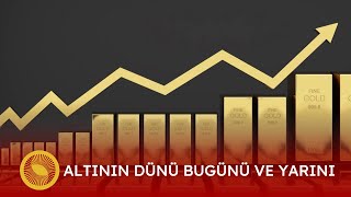 ALTININ DÜNÜ BUGÜNÜ VE YARINI gold world altın [upl. by Eerbua]