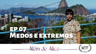 Além de Alice  SO1E7  Medo amp Extremos  Websérie LGBT [upl. by Uliram238]