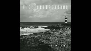 The Upperground  If I Come to Fall [upl. by Ij]