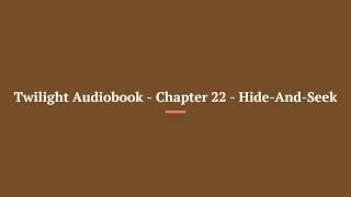 Twilight Audiobook Chapter 22 Hide And Seek [upl. by Orian]