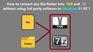 How to convert any filefolder into TAR and 7Z without using 3rd party software in Windows 11 PC [upl. by Eenafets835]