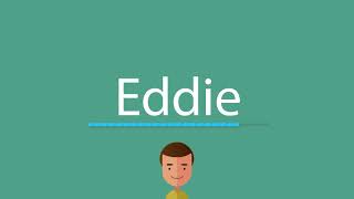 How to pronounce Eddie [upl. by Hardie878]