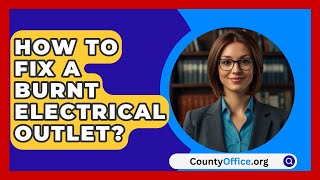 How To Fix A Burnt Electrical Outlet  CountyOfficeorg [upl. by Eerol]