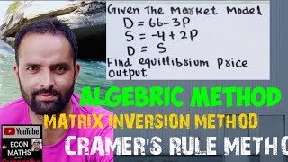 Solving Market Model using by three methods Algebricmethod InverseMatrixMethod CramersRule [upl. by Ferne]