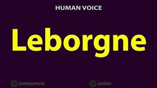 How To Pronounce Leborgne [upl. by Norine]