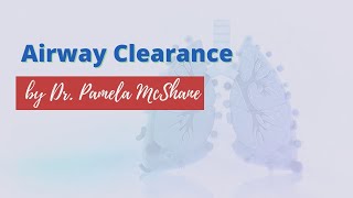 Airway Clearance Webinar by Dr Pamela McShane [upl. by Sirrah]