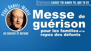 Messe de guérison  pour les familles et les défunts par le Père DanielMarieCouvent Saint Antoine [upl. by Ahsiret]