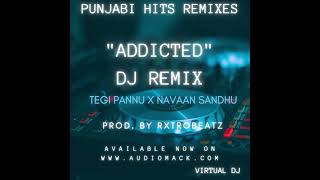 ADDICTED  DJ REMIX LATEST PUNJABI SONGS 2024 [upl. by Wilen]