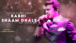 Kabhi Shaam Dhale  Sonu Nigam  Sur  Best Hindi Song [upl. by Kenney822]