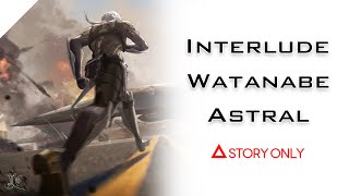 【Punishing Gray Raven】Interlude  Watanabe  Astral  Story Collection [upl. by Teevens]