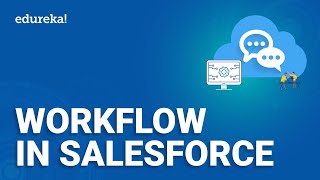 Workflow in Salesforce  Salesforce Workflow Rules  Salesforce Training  Edureka [upl. by Kirchner84]