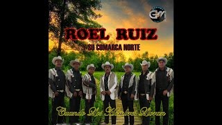 Roel Ruiz y Su Comarca Norte  Por Usted [upl. by Dessma]