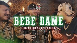 Fuerza Regida x Grupo Frontera  Bebe Dame LetraLyrics [upl. by Llenart]