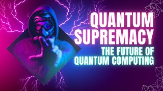 Quantum Supremacy  The Future Of Quantum Computing  MR LK [upl. by Eicnahc]