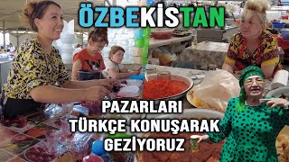 Özbekistan Pazarlarını Türkçe Konuşarak Geziyoruz [upl. by Suivatna870]