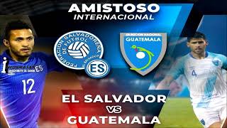 El Salvador Vs Guatemala Amistoso En Vivo  Partido Guatemala Vs El Salvador Donde Ver [upl. by Paolo]