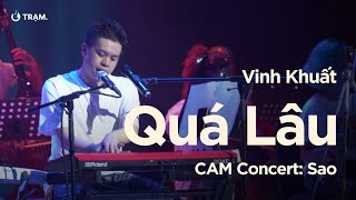 QUÁ LÂU  VINH KHUẤT CHƠI LIVE LOOPING TẠI CAM CONCERT SAO  FANCAM FULL HD [upl. by Oyam]