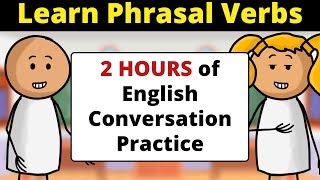 2 HOURS of English Conversation Practice  Learn Phrasal Verbs  Improve Speaking Skills [upl. by Banwell443]