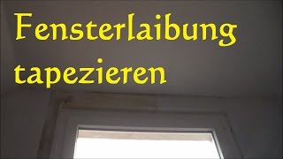 Fensterlaibung mit Raufaser tapezieren  Fensterlaibung tapezieren [upl. by Jaret]