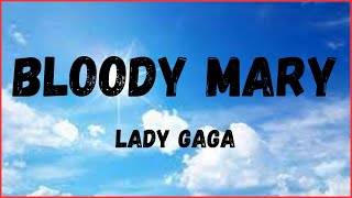 Lady Gaga  Bloody Mary Lyrics [upl. by Lezley]