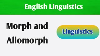 Morph and Allomorph  What are Morph and Allomorph in morphology Morphology in linguistics [upl. by Shear]