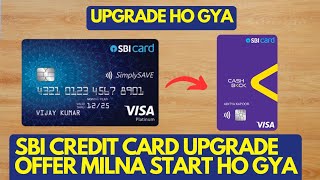 SBI Credit Card Upgrade Offer Milna Start Ho Gya  Sabka Card Upgrade Ho Raha Hai Jaldi Karwalo [upl. by Tnerb]