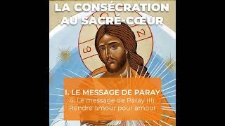 4 Le message de Paray II Rendre amour pour amour [upl. by Cleopatra]