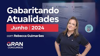 Gabaritando Atualidades Junho 2024 com Rebecca Guimarães [upl. by Terrab]