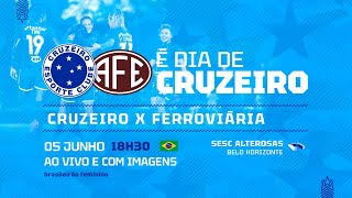 CRUZEIRO X FERROVIÁRIA  AO VIVO E COM IMAGENS  BRASILEIRÃO FEMININO 2023 [upl. by Skipp140]