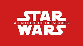 Star Wars  A Critique Of The Sequels [upl. by Hgieloj]