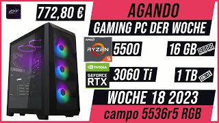 AGANDO Wochenschau 018  KW 18 2023  Gaming PC der Woche  Beratung  campo 5536r5 RGB [upl. by Anivek]