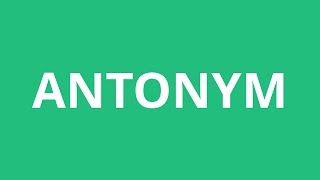 How To Pronounce Antonym  Pronunciation Academy [upl. by Lyman]