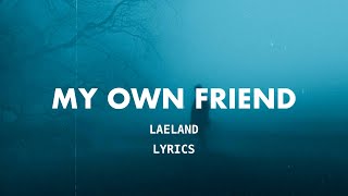 Laeland  Im Trying To Be My Own Friend Lyrics prod Ocean [upl. by Leilamag24]