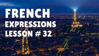 French Expressions with Pronunciation Guide Lesson 32 [upl. by Gignac336]