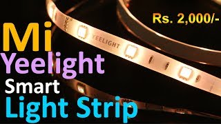 Mi Yeelight Smart Light Strip review Smart Light for Rs 2000 approx [upl. by Hodgkinson669]