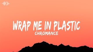 Wrap Me In Plastic  Chromance Lyrics [upl. by Ettereve962]