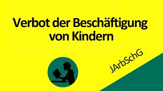 Verbot von Kinderarbeit nach JArbSchG [upl. by Anidan]