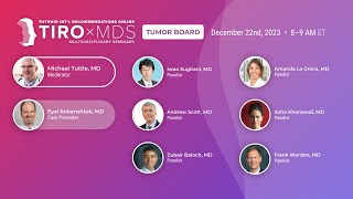 Intl Thyroid Tumor Board w Dr Mike Tuttle Dec 2023 [upl. by Ojeillib]