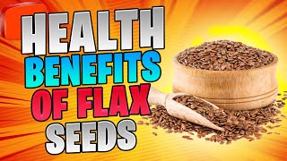 Amazing Health Benefits of Flax Seeds  Eat Flaxseed Everyday  Nutritional Superfood Explained [upl. by Ahsertal]