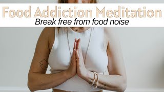 Healing Food Addiction Meditation for INSTANT RELIEF [upl. by Merritt]