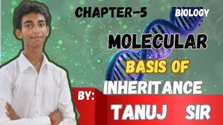 MOLECULAR BASIS OF INHERITANCE CHAPTER5 CLASS12 By TANUJ SIR [upl. by Rednasyl]