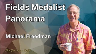 Michael Freedman  A Fields Medalist Panorama  The Cartesian Cafe with Timothy Nguyen [upl. by Dewayne]