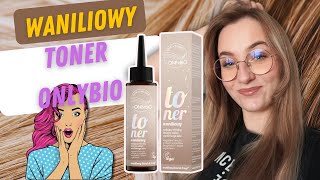 ✨ TONER ONLYBIO WANILIOWY 🥰 test 🤗 EFEKT jak od FRYZJERA❓✨ [upl. by Neibaf458]