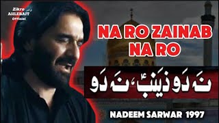 Na Ro Zainab Na Ro  Nadeem Sarwar  1997  Zikre Ahlebait علیہ اسلام [upl. by Aenat]